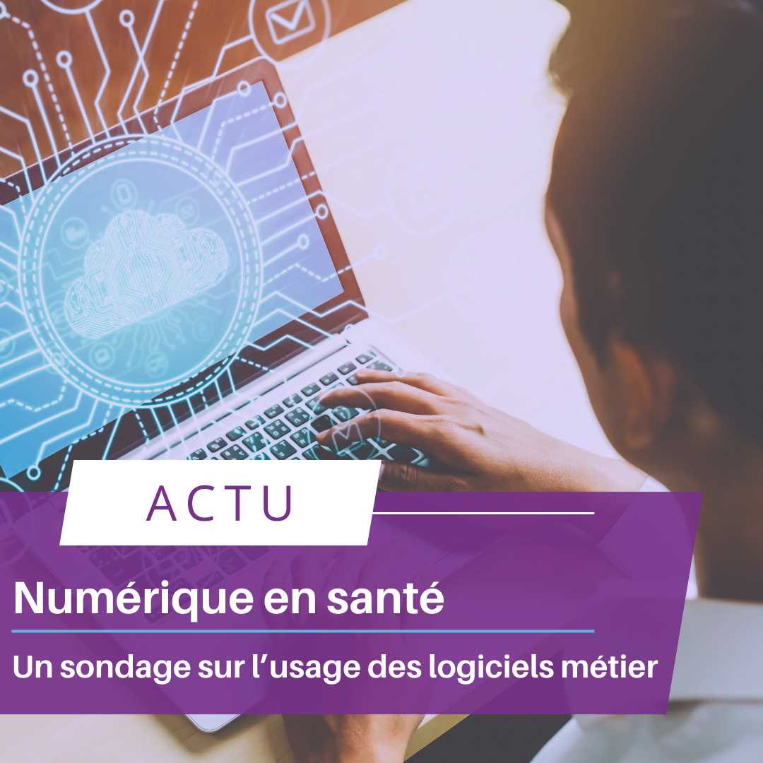 Numérique en santé : un sondage sur l’usage des logiciels métier