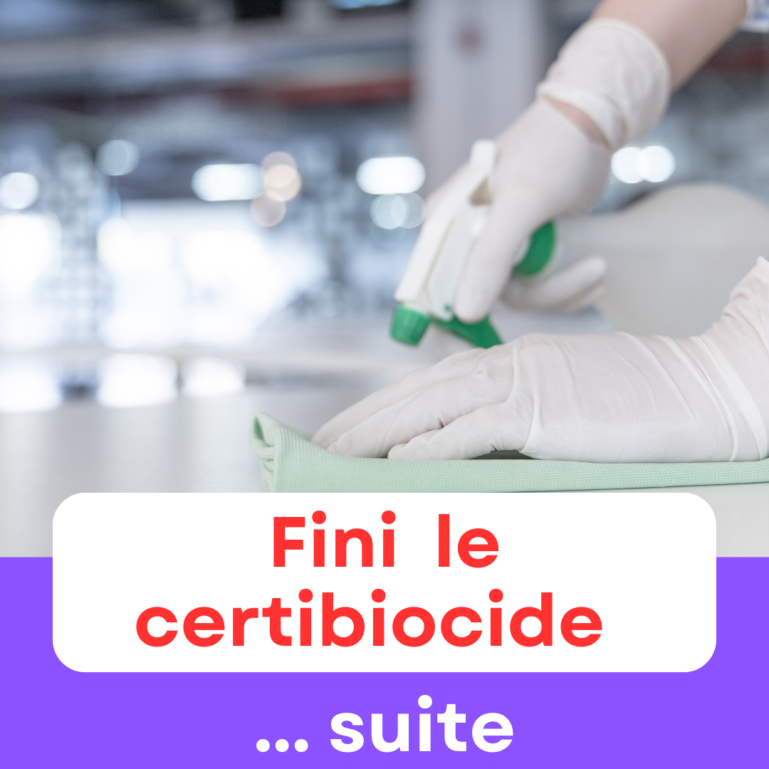 Fini les certibiocides … suite